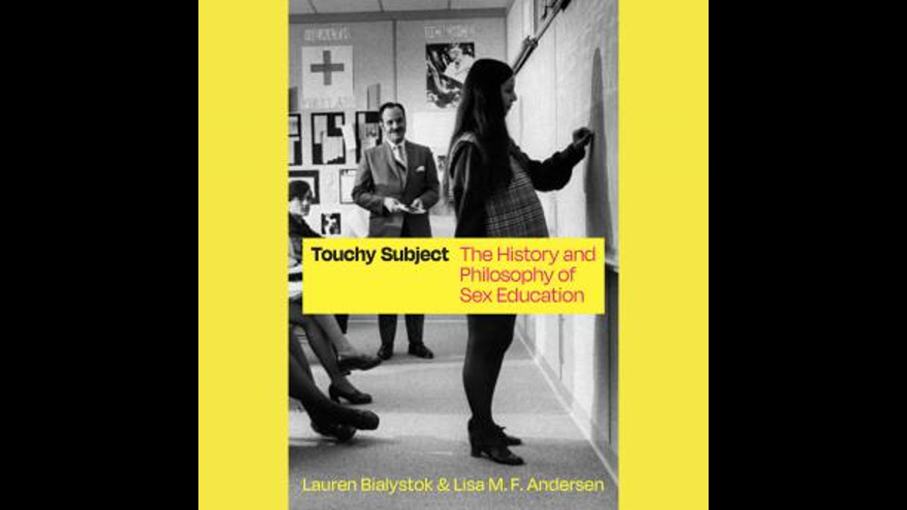 Touchy Subject: The History and Philosophy of Sex Education - Lauren Bialystok