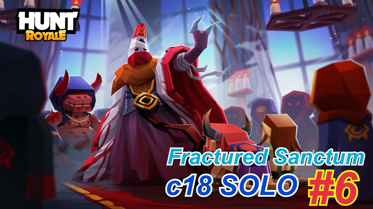 Fractured Sanctum solo #6 c18 full clear 【Hunt Royale】