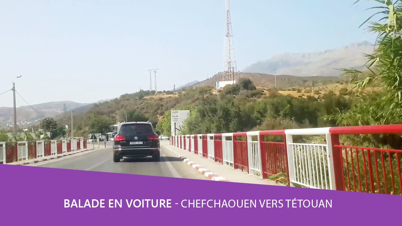 Balade voiture 🚘 Chefchaouen vers T&eacute;touan - Martil Maroc