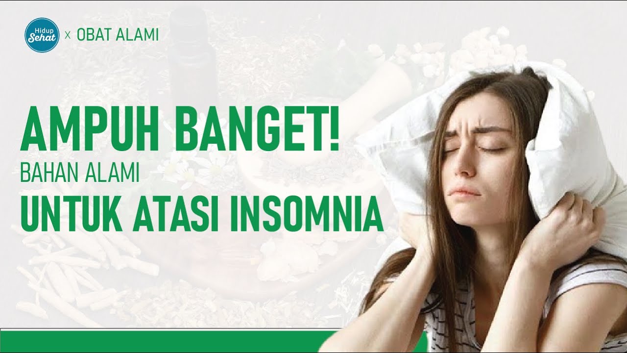 Ampuh! Atasi Insomnia Dengan 3 Bahan Alami | Obat Alami