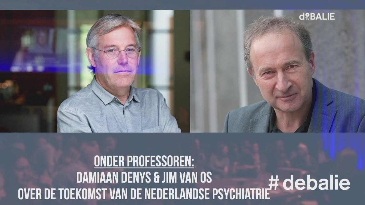 Onder Professoren: Damiaan Denys & Jim van Os - Over psychiatrie