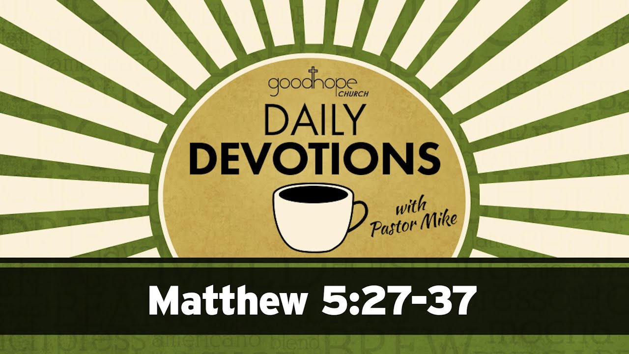 Matthew 5:27-37 // Daily Devotions with Pastor Mike