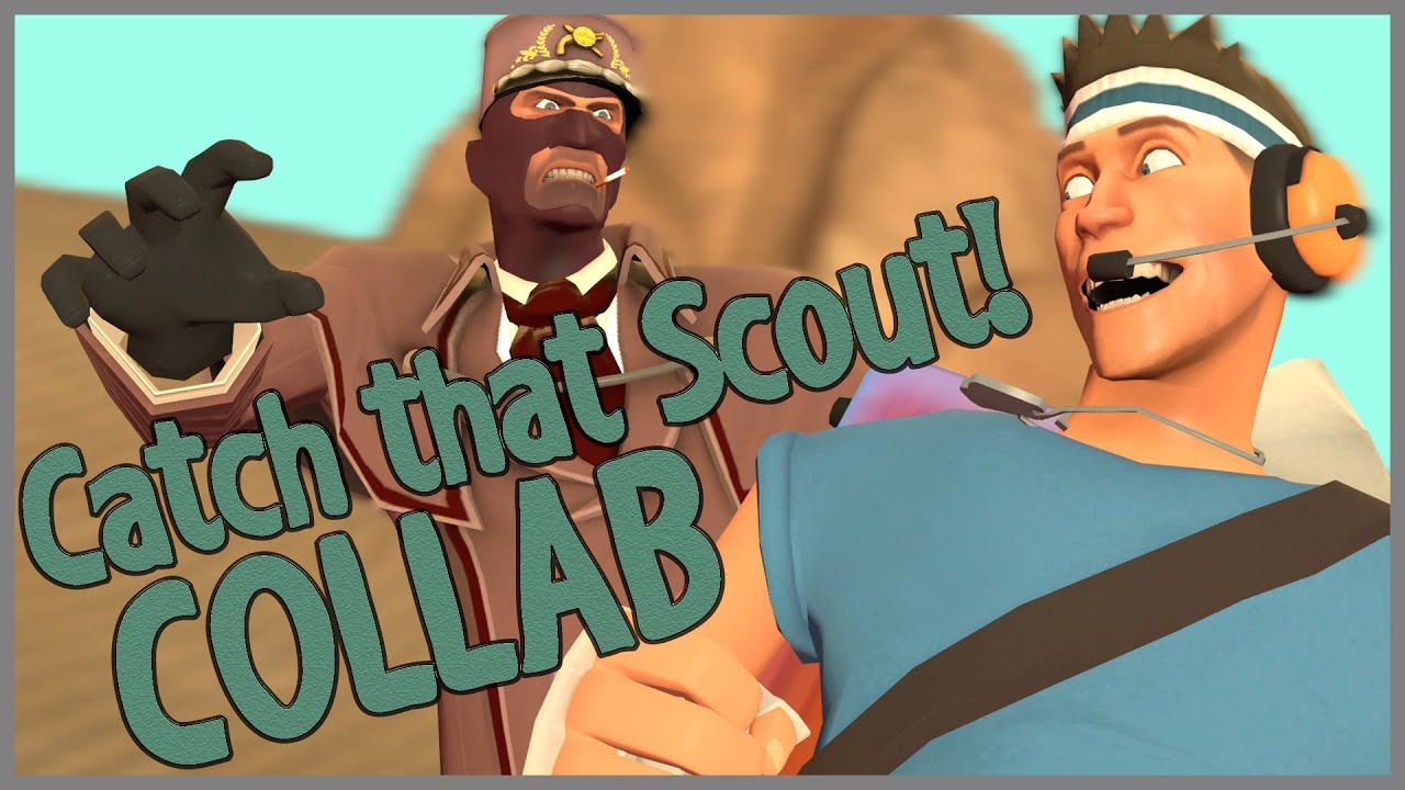 Catch that Scout! Collab