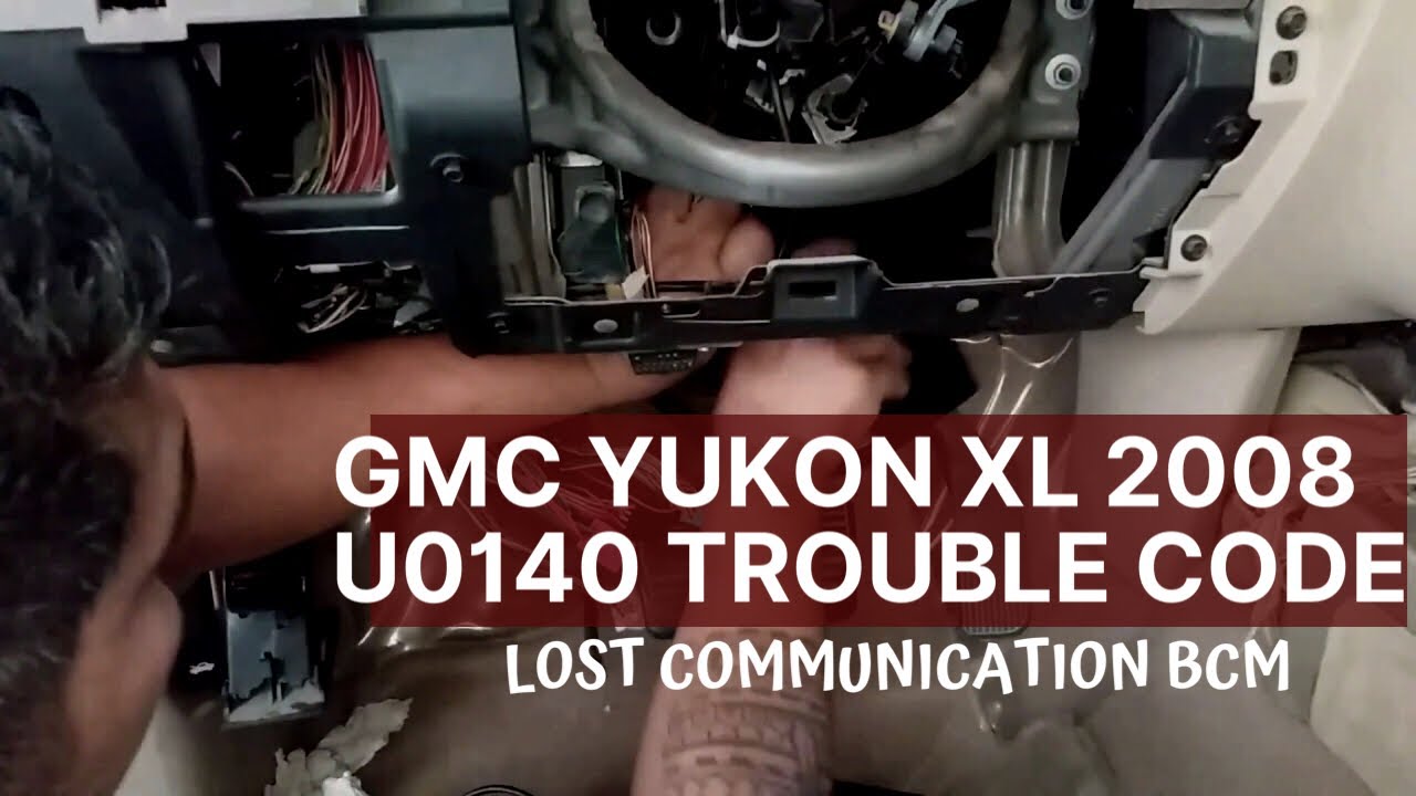 GMC Yukon XL 2008 model trouble code U0140 lost communication with Body control module