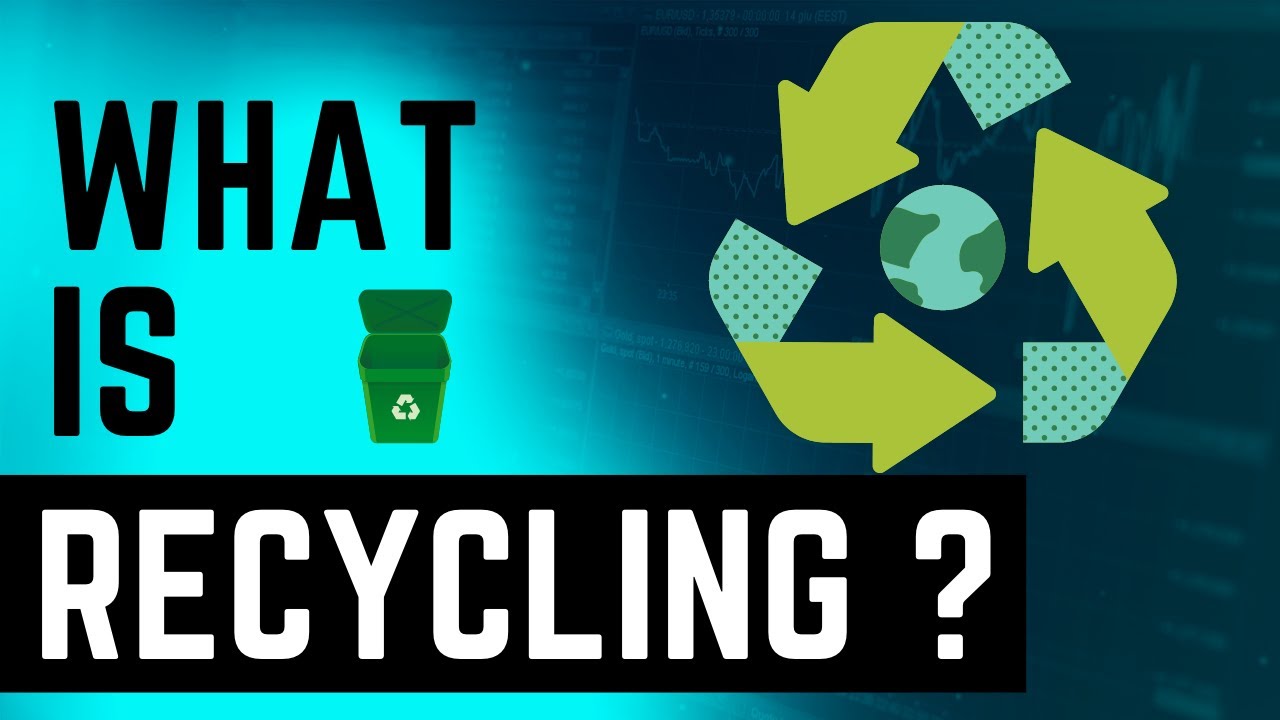 What is Recycling? How to Save Our Planet & Protect the Environment