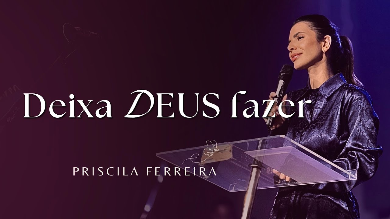 Deixa Deus fazer  - Priscila Ferreira   |   Aviva World Church