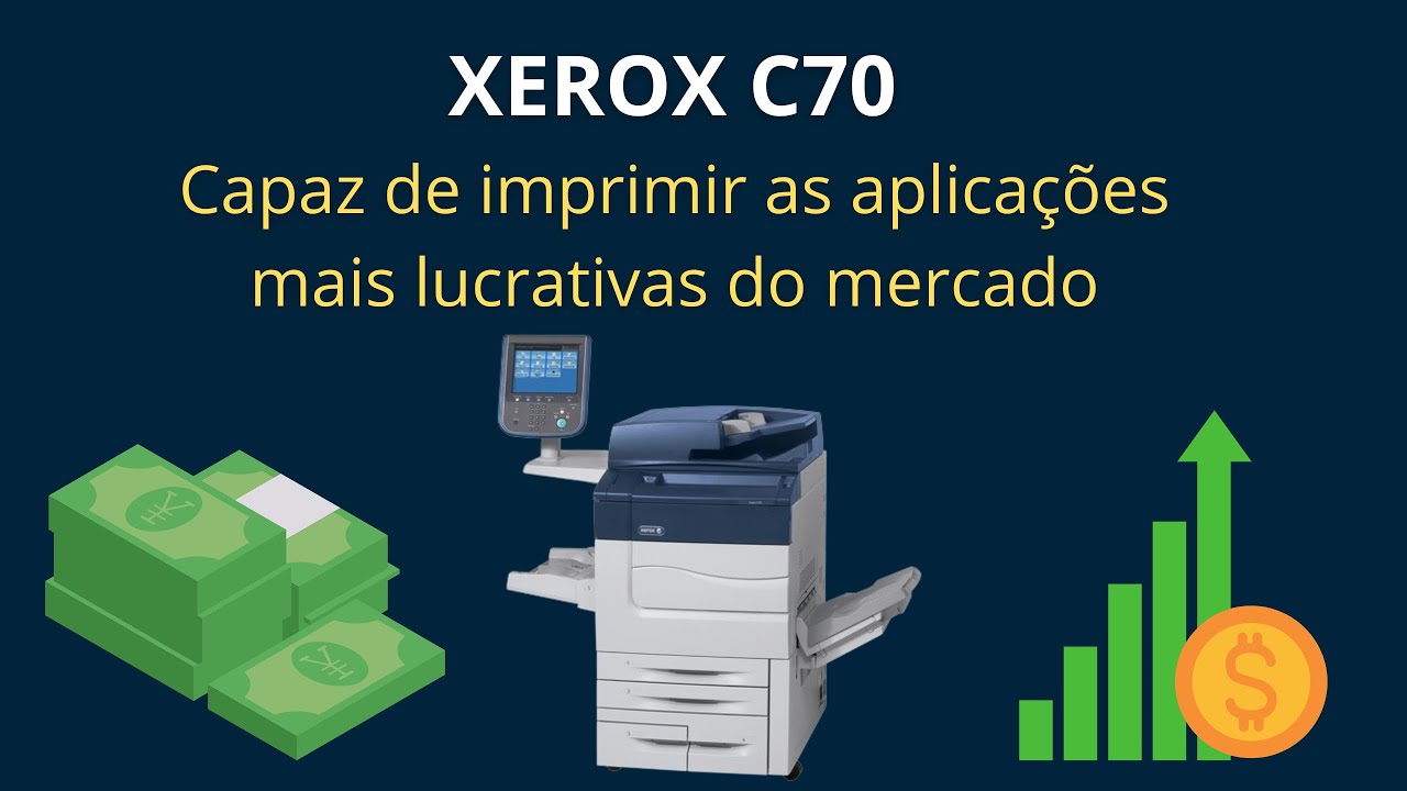 XEROX C70  - OPORTUNIDADES DE NEGÓCIO E APLICAÇÕES