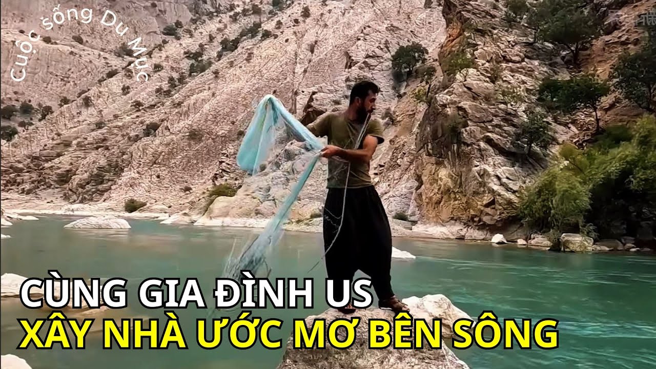 Gia Đình US Xây Dựng Ngôi Nhà Ước Mơ Bên Cạnh Bờ Sông - Cuộc Sống Du Mục