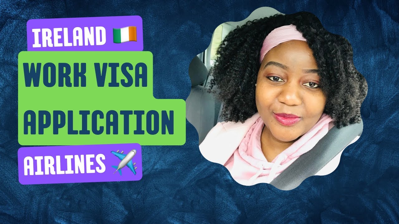 IRELAND WORK VISA APPLICATION ||AIRLINE I USED||MY EXPERIENCE