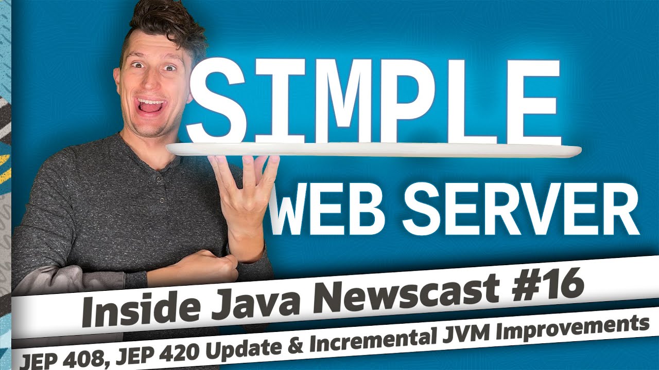Simple Web Server, Incremental JVM Improvements & JEP 420 Update - Inside Java Newscast #16
