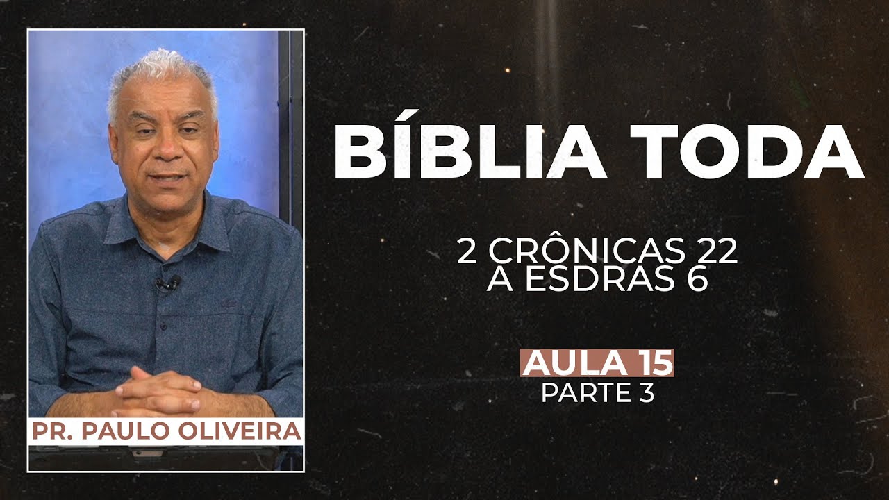 SÉRIE: A BÍBLIA TODA - AULA 15 - PARTE 3 | 2 Crônicas 22 a Esdras 6 - Bíblia JFA Conecta
