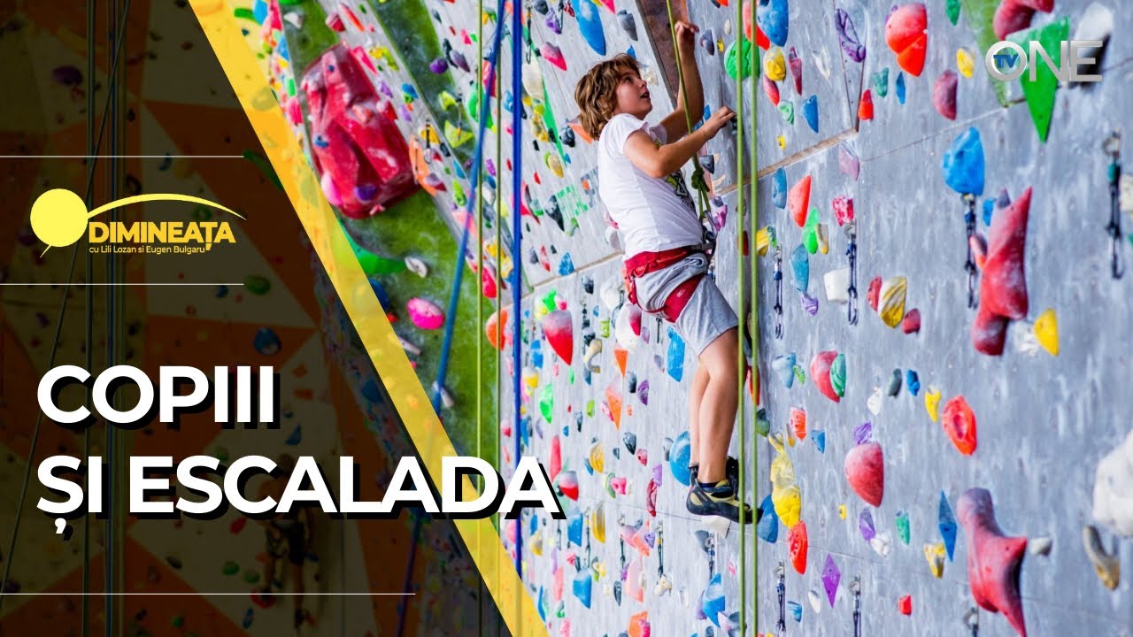 DIMINEAȚA - COPIII ȘI ESCALADA