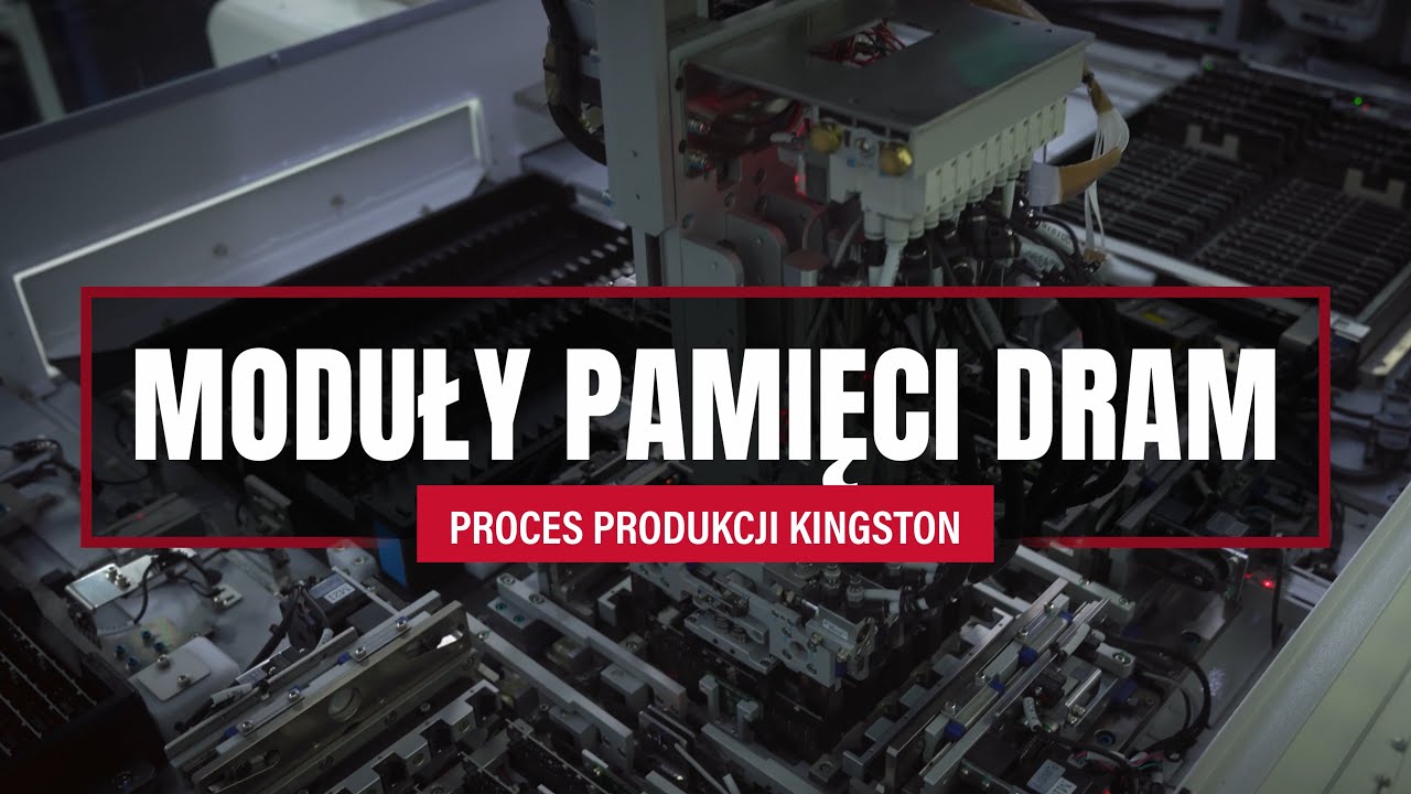 Proces produkcji moduł&oacute;w DRAM &ndash; Kingston Technology