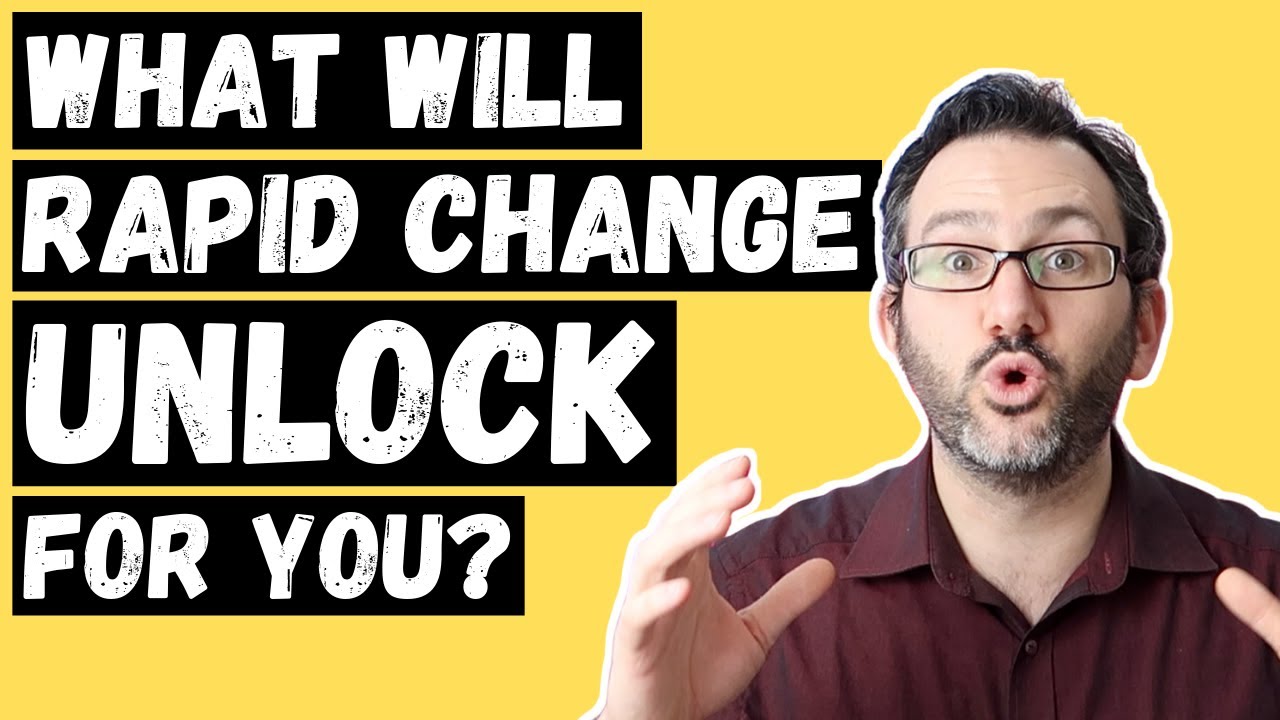 What will Rapid Change unlock for you?