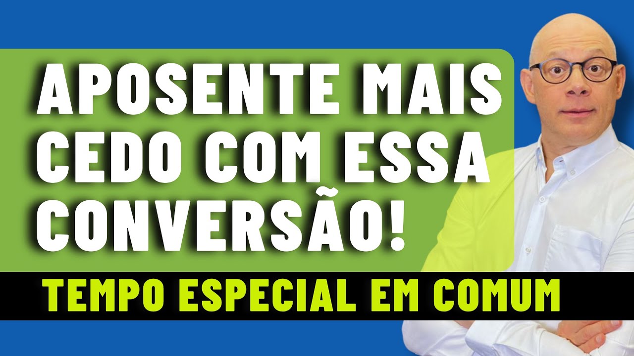 COMO FAZER A CONVERSÃO DO TEMPO ESPECIAL EM COMUM?