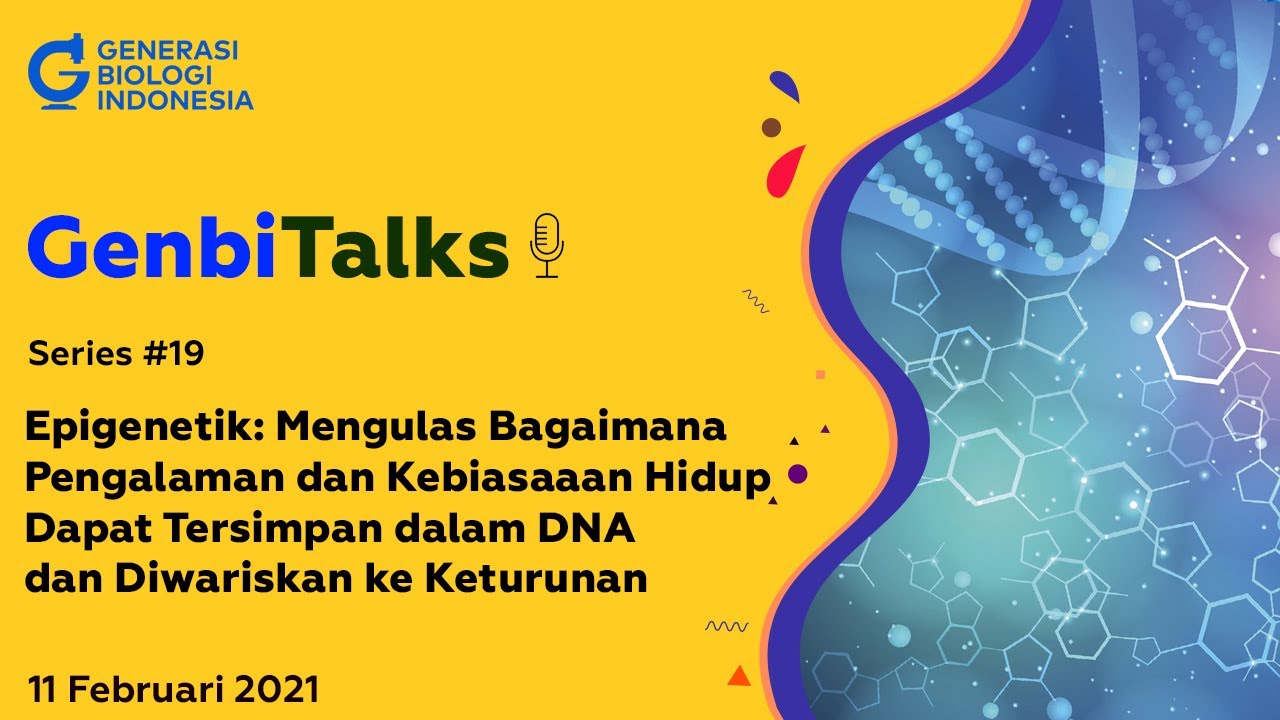 GenbiTalks #19 Epigenetik: Bagaimana Pengalaman dan Kebiasaaan Hidup Dapat Diwariskan ke Keturunan