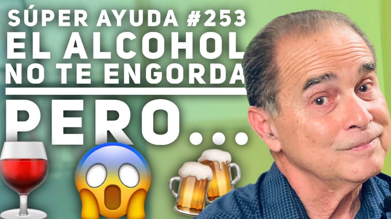 SÚPER AYUDA #253 El Alcohol No Te Engorda Pero...