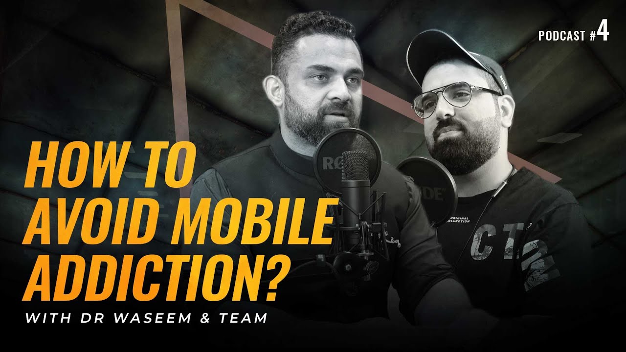 How to avoid Mobile Addiction? | Dr Waseem | Hindi/Urdu | Podcast #4