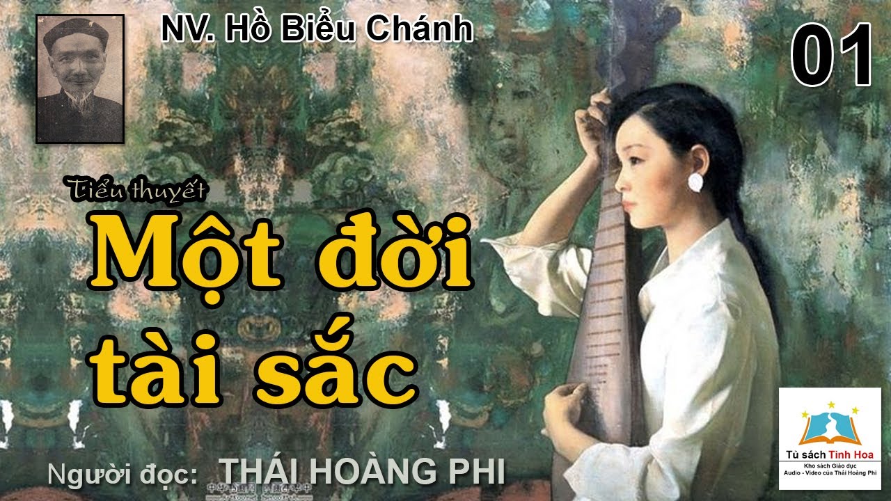 MỘT ĐỜI TÀI SẮC. Tập 01. Tác giả NV. Hồ Biểu Chánh. Người đọc: Thái Hoàng Phi