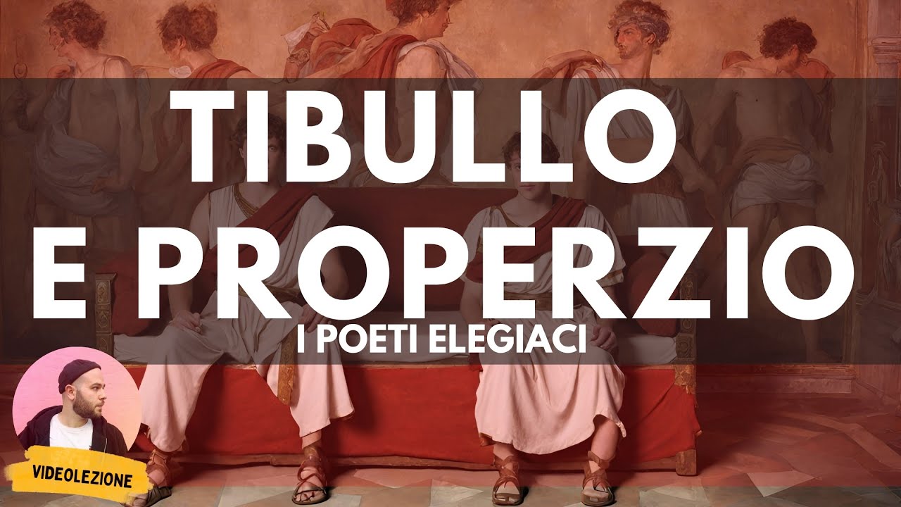 Letteratura latina - TIBULLO e PROPERZIO, i poeti elegiaci.