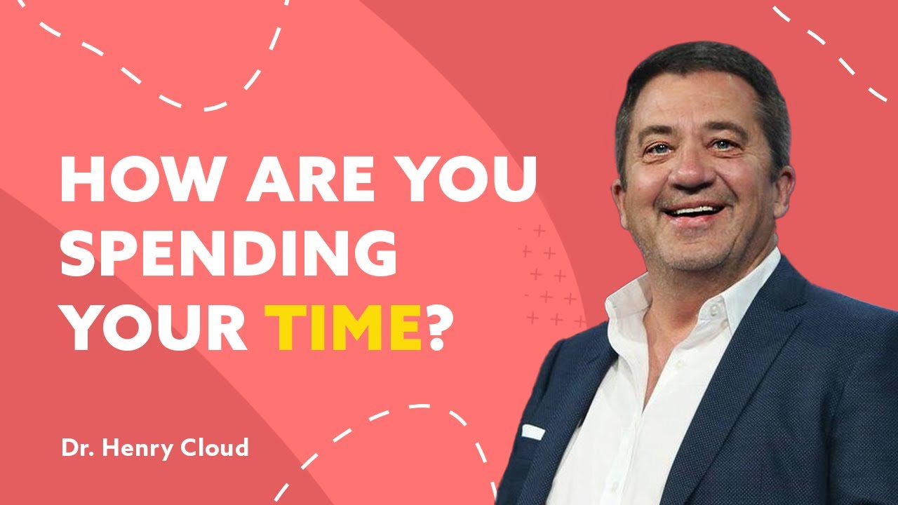 Learn Why It's Important to Know How You're Spending Your Time | Dr. Henry Cloud