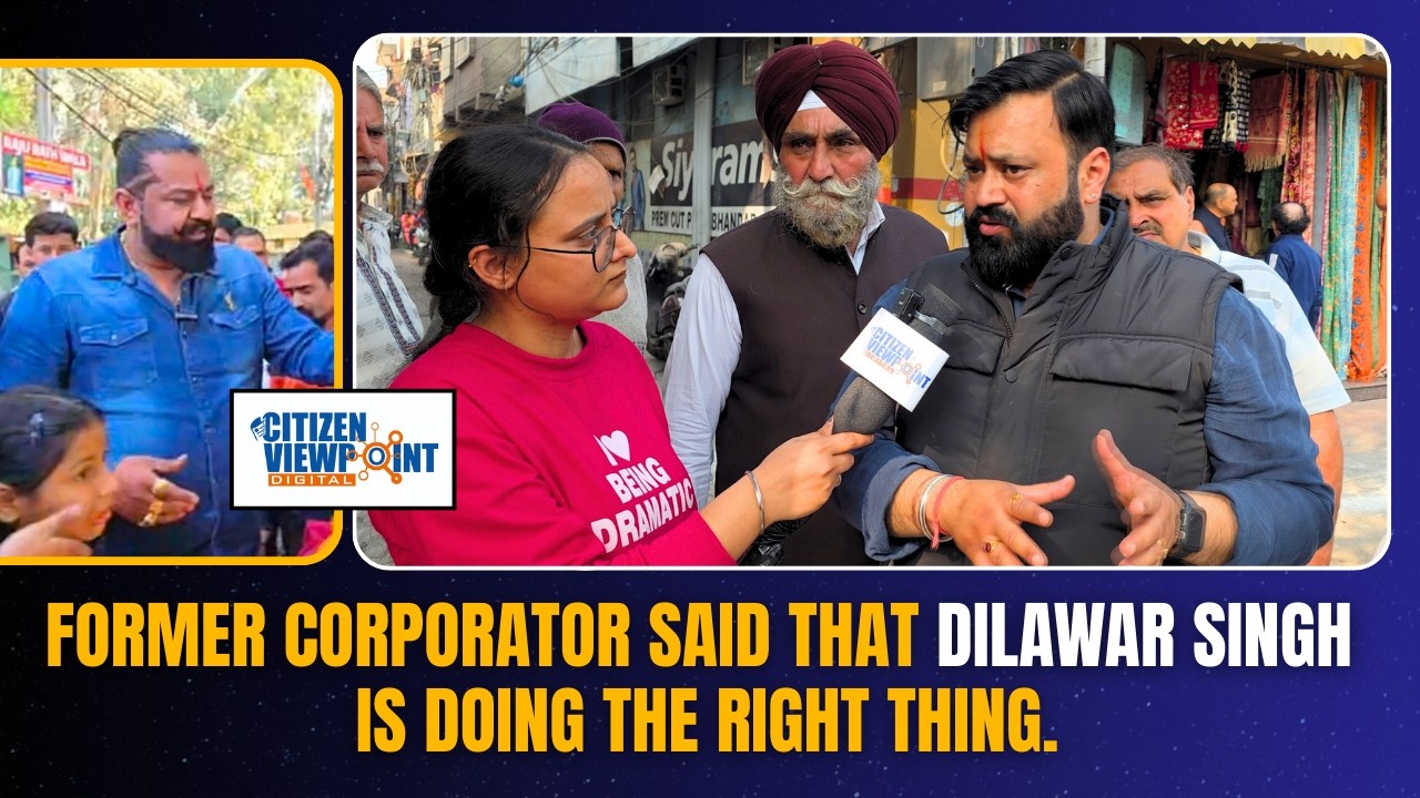 former Corporator Gourav Chopra said that Dilawar Singh is doing the right thing.