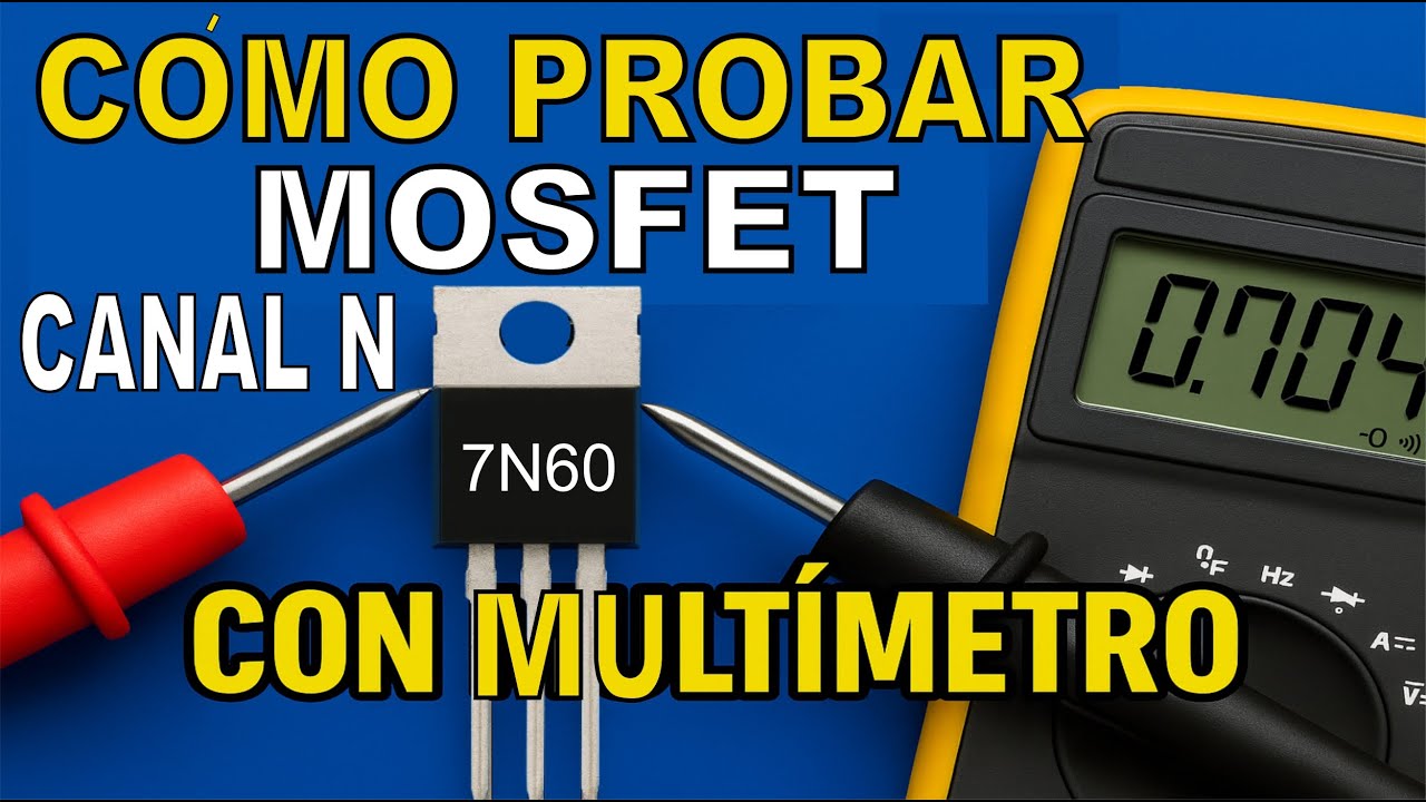 MOSFET canal N : el corazón de las fuentes conmutadas  /como probarlo con el multímetro .