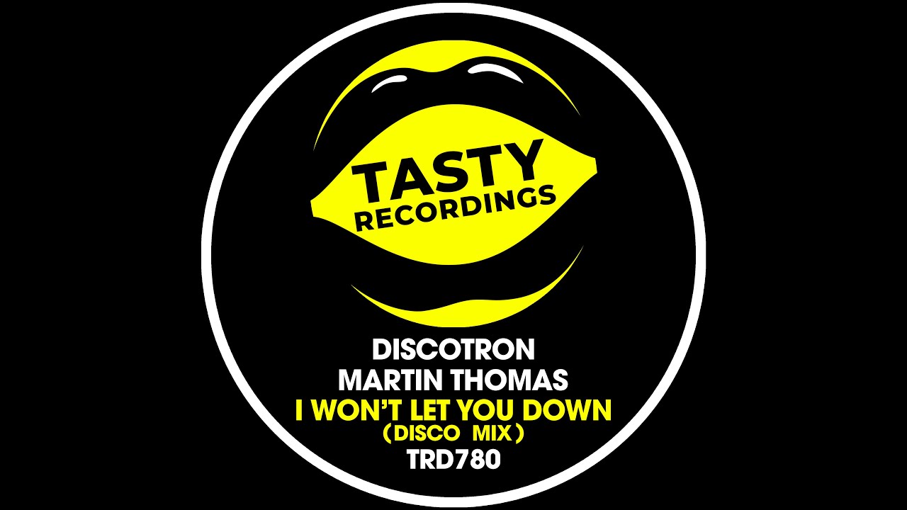 Discotron & Martin Thomas - I Wont Let you Down (Disco Radio Mix) Tasty Recordings Nu Disco