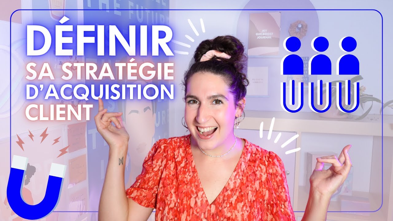 🧲 Définir sa stratégie d'acquisition client