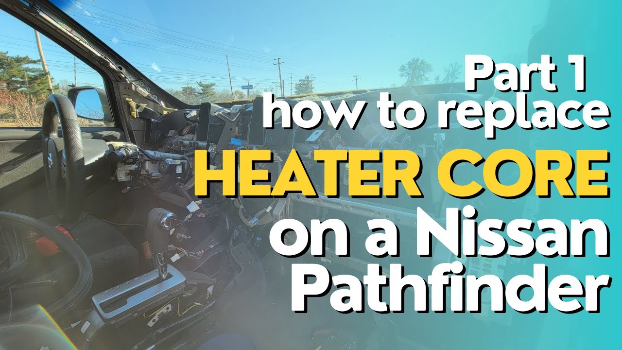 Как заменить радиатор отопителя, часть 1 | Nissan Pathfinder | 2006 SE Edition