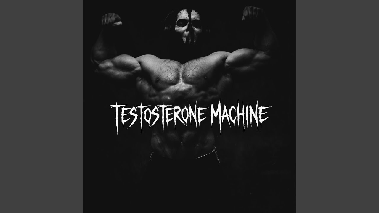 TESTOSTERONE MACHINE (Slowed)