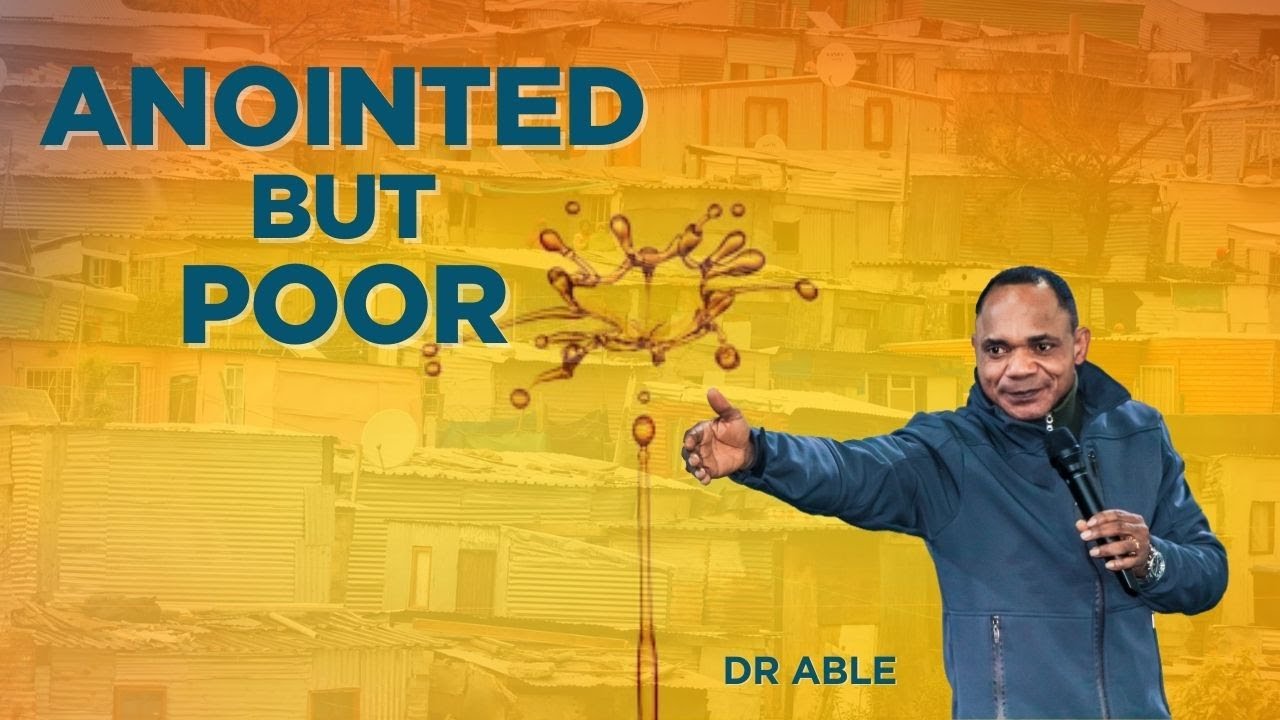 ANOINTED BUT POOR WITH DR ABLE