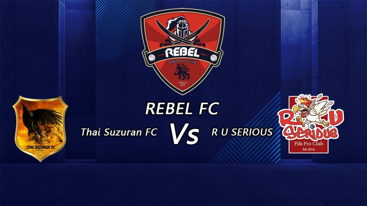 FIFATHAILAND PRO CLUBS LEAGUE #2 เรเบล Vsไทยซูซูรัน Vs อายูซีเรียส