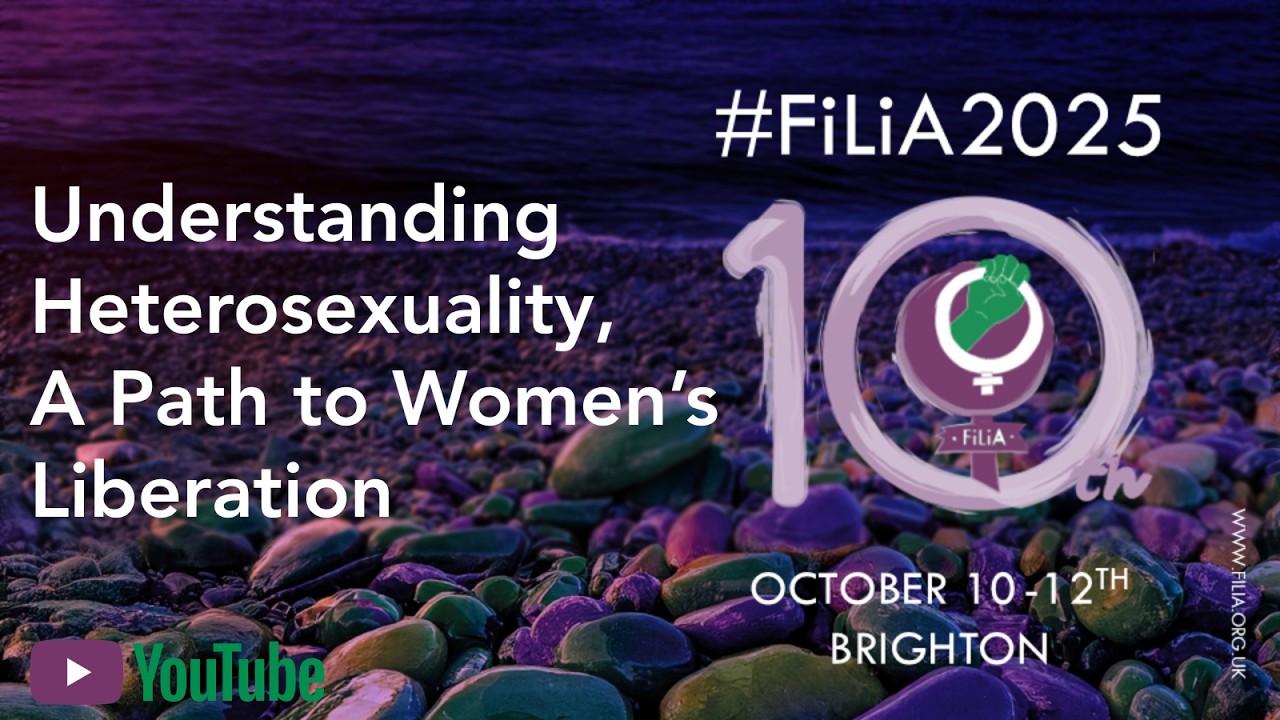 Understanding Heterosexuality, A Path to Women's Liberation at FiLiA2025