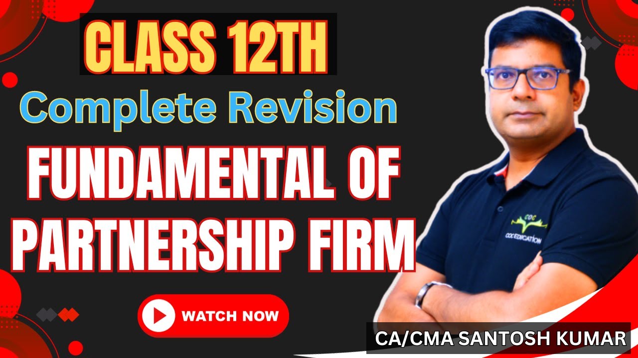 Complete Revision Of Fundamental Of Partnership Firm | Class 12th | By CA/CMA Santosh Kumar