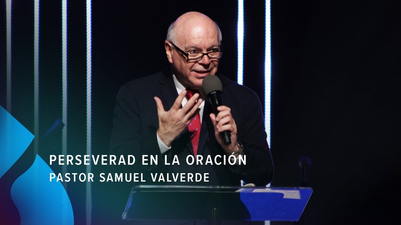 Perseverad en la oración - Pastor Samuel Valverde