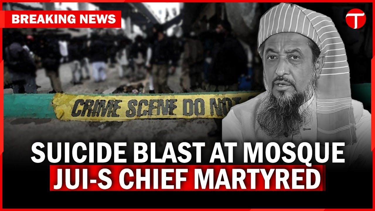 JUI-S Chief Among Four Martyred In Suicide Blast At Darul Uloom Haqqania, Nowshera
