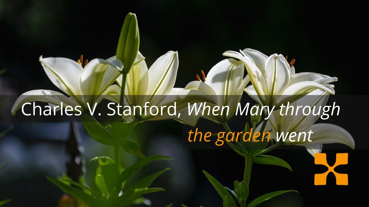 AUXILIUM: Charles Villiers Stanford | When Mary through the garden went