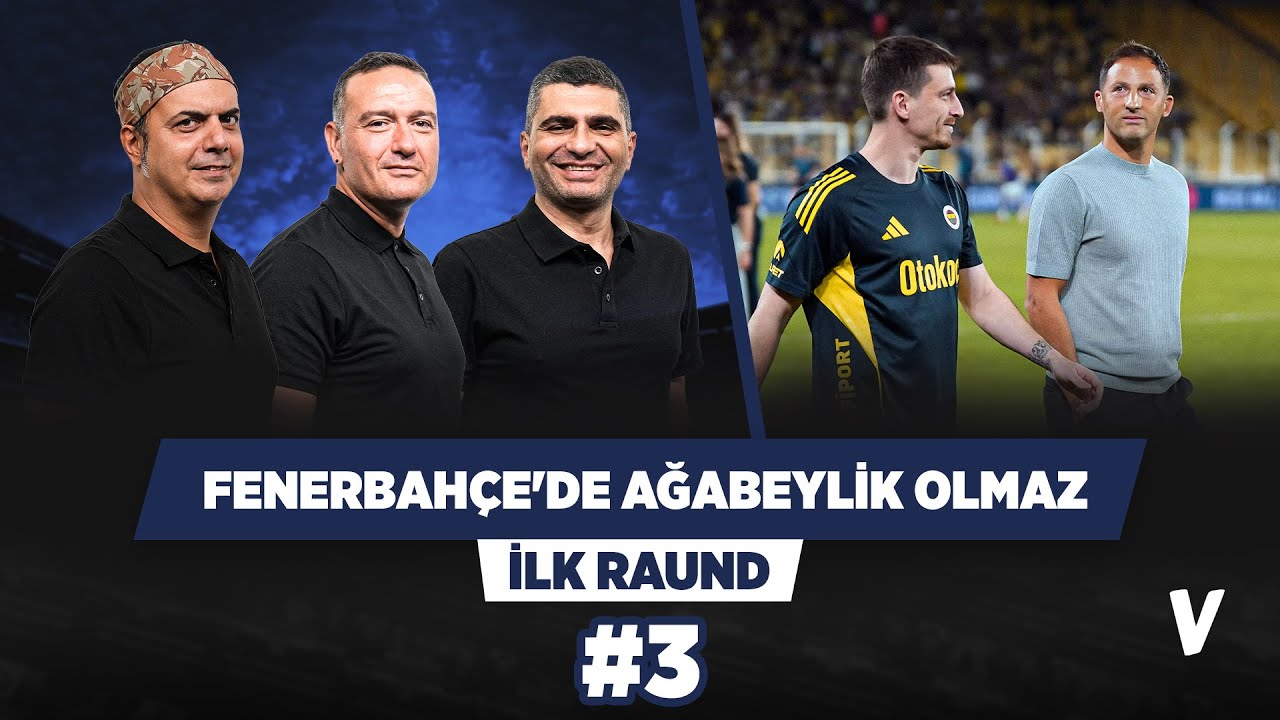Fenerbah&ccedil;e ağabeyliğe değil bilime g&uuml;venmeli | Ali Ece, Ilgaz &Ccedil;ınar, Emek Ege&nbsp;|&nbsp;İlk&nbsp;Raund&nbsp;#3