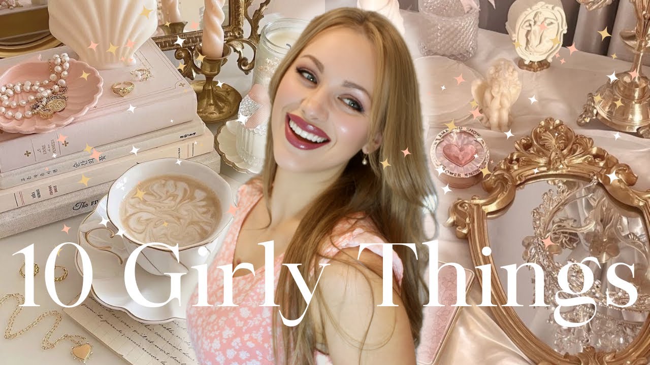 10 Girly Things I Do to be More Feminine