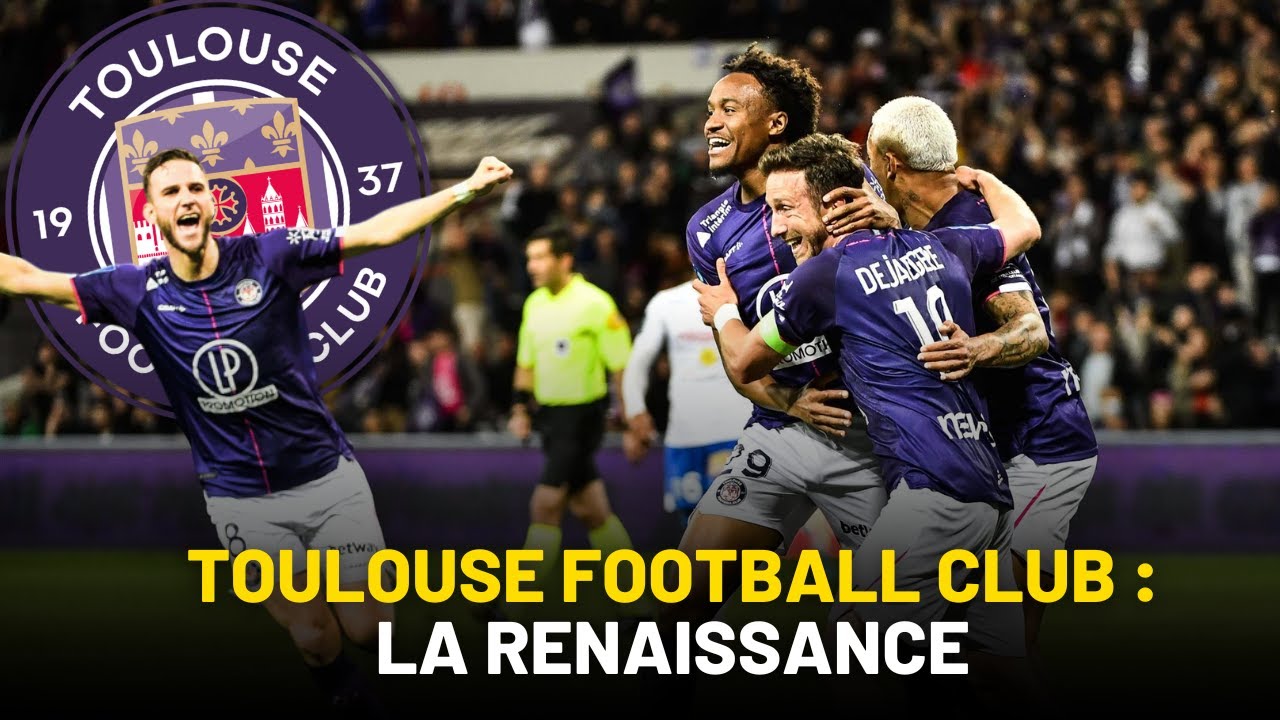 LA RENAISSANCE DU TOULOUSE FC !