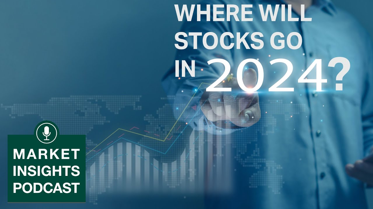 Where Will Stocks Go in 2024? Fisher Investments Market Insights Podcast