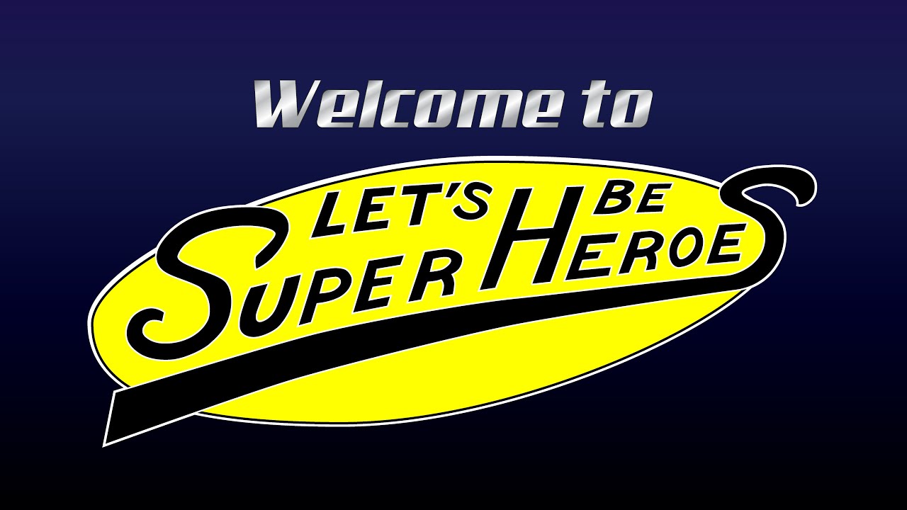 Welcome to Let's Be Superheroes!