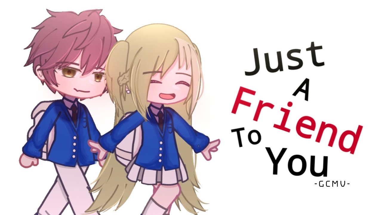 [GCMV] Just a friend to you || By: Roseina || Happy New Year 2023 ||