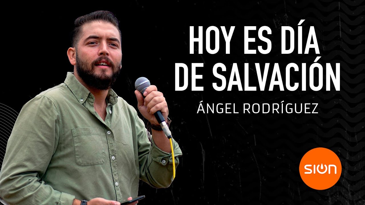 HOY ES DÍA DE SALVACIÓN - ÁNGEL RODRÍGUEZ