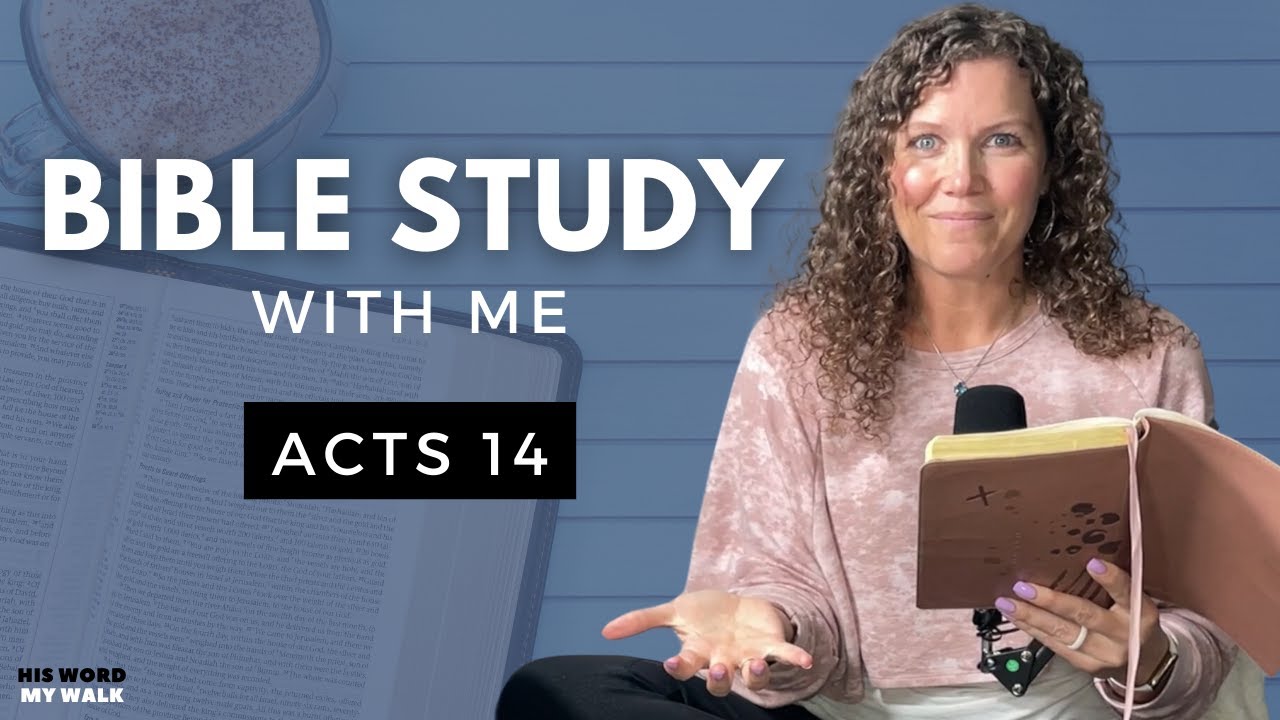 Acts 14 | Why Did People Hate Paul And Barnabas? [Bible Study WITH Me]