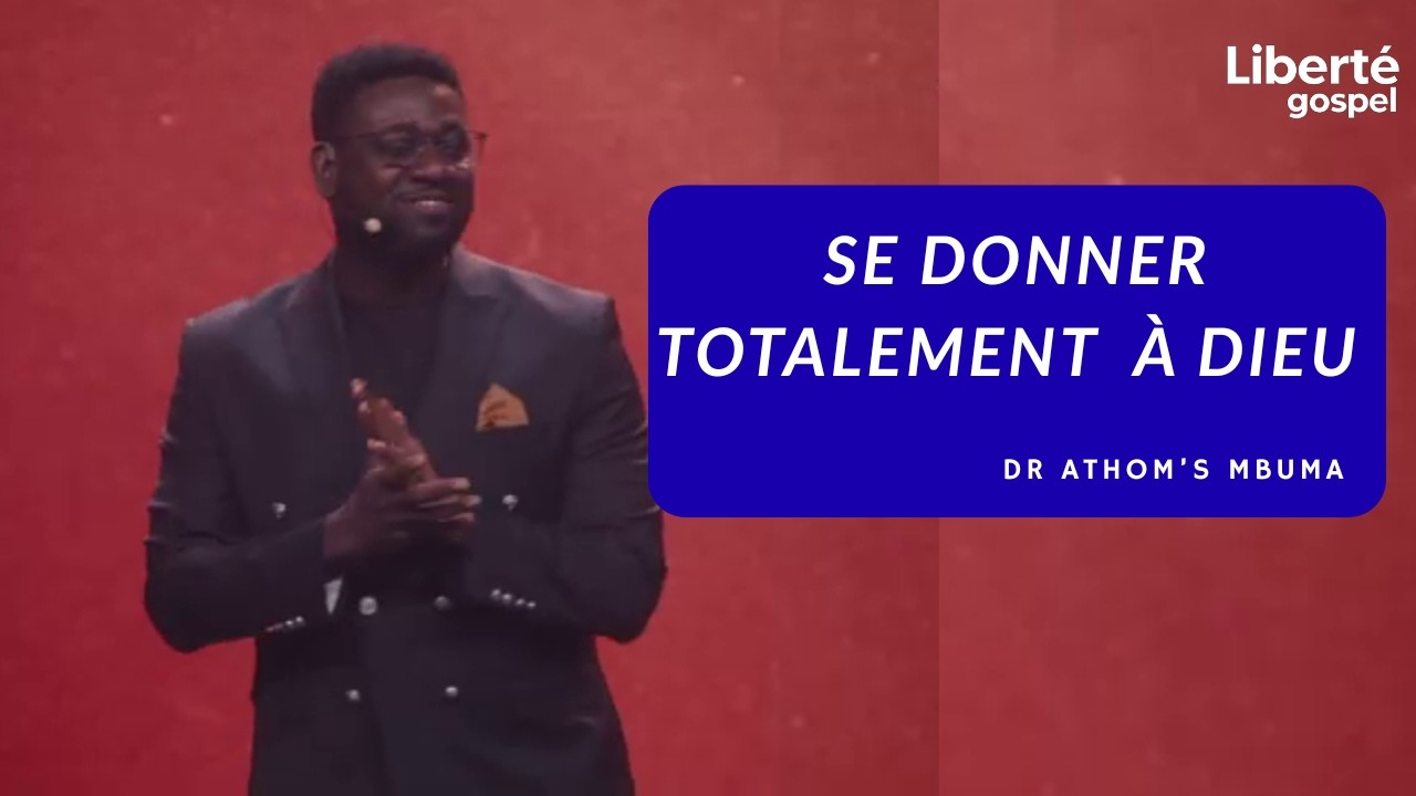 Se donner totalement à Dieu | Dr Athom's MBUMA