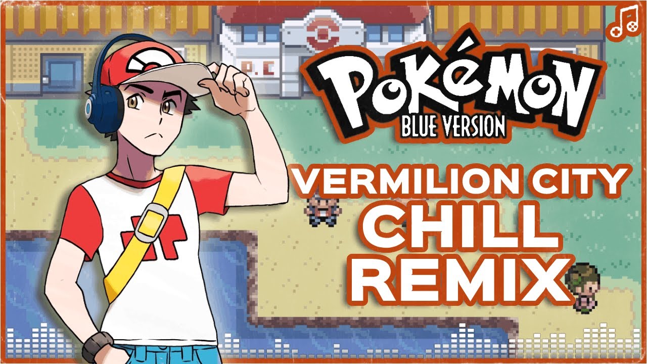 Vermilion City ▸ CHILL REMIX ▸ Pokemon Red/Blue/Yellow