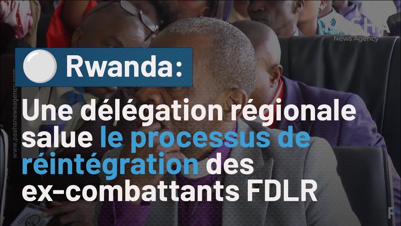 Rwanda : Une délégation régionale salue le processus de réintégration des ex-combattants FDLR