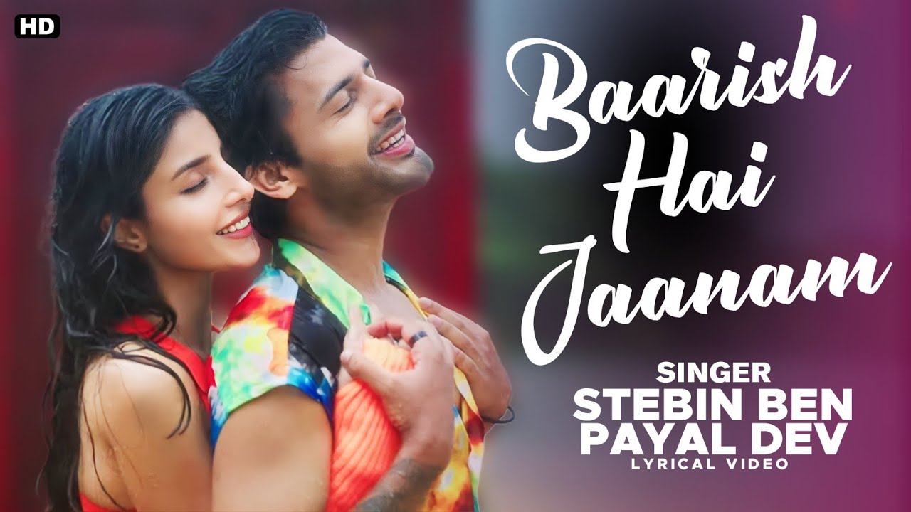 Baarish Hai Jaanam (Lyrics) - Payal Dev, Stebin Ben, Harshita S Gaur |Raj S | Siddharth-Garima
